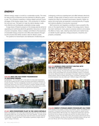 ENERGY
Efficient energy usage is crucial for a sustainable society. The need                undergoing continuous development and differ between electricity
for restructuring is extensive and the potential for efficiency gains                markets. A large share of Sweco’s work in this area is focused on
is vast. The company’s expertise in energy-related services covers                   meeting the need for increased transmission capacity. Higher ca-
all stages of the energy supply chain – from production to distribu-                 pacity and smart grids are essential in ensuring security of supply
tion and end use. The goal is to help the clients develop a safe,                    and optimal utilisation of production resources.
cost-effective and ecologically sustainable energy supply.                             Both economic and regulatory conditions have a powerful influ-
    A large share of Sweco’s projects in the energy area are aimed at                ence on the opportunities for change in the energy sector. Sweco
upgrading and optimising electricity generation resources on behalf                  has been working for many years to propose solutions and analyse
of power companies. Sweco is deeply committed to the expansion                       the effects of laws, rules, steering instruments and market forces
of renewable energy production and offers total solutions through-                   on behalf of public agencies, energy producers, industries and
out the process that satisfy society’s need for electric power.                      property companies.
    The systems for transmission and distribution of electricity are




                                                                                     #25,700 BIOMASS-FIRED DISTRICT HEATING WITH
                                                                                     THE HELP OF SWECO EXPERTISE
                                                                                     A new biomass-fired district heating plant is ready for operation in the town of
                                                                                     Ørsta in western Norway. The plant will initially supply heat to facilities such as
                                                                                     schools, senior living facilities and commercial properties. Sweco’s comprehen-
                                                                                     sive service offering has been an advantage in the project. Aside from renewable
                                                                                     energy experts, Sweco’s building service system consultants, geologists and
#30,402 NEW LINK FOR POWER TRANSMISSION                                              structural engineers have also taken part in different stages of the project.
TO SOUTHERN SWEDEN
SydVästlänken, “the southwest link”, is the name of a new power transmission
line that will increase security of supply and reduce transmission bottlenecks to
southern Sweden. The line is strategically important for connection of hydro and
wind power resources in the north to consumers in southern Sweden and even
continental Europe. Sweco is involved in many parts of the project and is contrib-
uting energy expertise, design services and geotechnical specialists.




                                                                                     #12,998 ENERGY STORAGE UNDER STOCKHOLM’S OLD TOWN
                                                                                     At the request of the property company Hufvudstaden, Sweco has identified two
#7,241 NEW HYDROPOWER PLANT IN THE CZECH REPUBLIC                                    properties in Stockholm’s historical district that are suitable for aquifer thermal
Sweco has designed a new small-scale hydropower plant that will be built next to     energy storage (ATES). With the help of an underground aquifer layer, heat from
the existing Kadan dam on the Eger River in the Czech Republic. The plant will be    the summer can be stored until winter and cold from the winter stored for use
located adjacent to an existing hydropower plant that Sweco has been selected        the following summer. The new ATES, which will be placed under the Old Town’s
to modernise. Through the project, it will possible to generate a higher share of    17th century buildings, will reduce the need for purchased energy by 80 per cent
“green” energy in the future.                                                        and cover 98 per cent of the cooling requirement for both properties.


16   SWECO ANNUAL REVIEW 2010
 