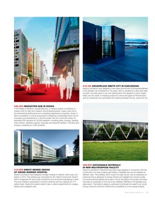 #14,160 ARCHIPELAGO MEETS CITY IN KARLSKRONA
                                                                                      Sweco’s architects have designed a new plaza environment at Borgmästarfjärden
                                                                                      in the Swedish city of Karlskrona. The plaza, which is situated by a well used walk-
                                                                                      ing path, has been given a sun and viewing deck that appears to hover weight-
                                                                                      lessly over the water. A towering sculpture of stone and glass by Pål Svensson
                                                                                      acts as a landmark and symbolises the meeting between the sky, water and city.



#20,304 INNOVATION HUB IN RUSSIA
In the village of Skolkovo outside Moscow, a massive project is underway to
create a hub for high-tech research and entrepreneurship. Sweco was one of
five international architectural and consulting engineering companies chosen in
fierce competition to submit proposals for designing a sustainable future city for
innovation and development. In the first phase, the city centre will contain an
estimated 500 hectares for 30,000 residents, including parks, housing, develop-
ment centres, exhibition spaces, industries and research facilities. The plans also
include a university for 3,000 students.




                                                                                      #29,900 SUSTAINABLE MATERIALS
                                                                                      IN NEW MULTIPURPOSE FACILITY
#13,368 SWECO BEHIND DESIGN                                                           Sweco’s architects in Denmark have been total suppliers in connection with the
OF AWARD-WINNING HOSPITAL                                                             construction of a new multipurpose facility in Roskilde that can be adapted for
Sweco’s architects have designed Triangle Hospital in Helsinki, which was com-        different uses. The building, which is part of a high school, has an expressive ar-
pleted in 2010. The building was nominated for the “Steel Construction Award”,        chitecture that is designed to arouse interest and highlight the school’s profile.
which recognises the year’s best architecture and structural engineering in steel.    The environmental aspects have been in focus throughout the project and there
The new hospital is specialised in internal medicine and has capacity for 210         has been an emphasis on the use of eco-labelled materials to the greatest pos-
patient beds. Aside from patient wards it also contains departments for surgery,      sible extent. The facility’s design is optimised to eliminate the need for air condi-
dialysis and outpatient care.                                                         tioning during the summer months and is classified as a low-energy building.


                                                                                                                                             SWECO ANNUAL REVIEW 2010    19
 