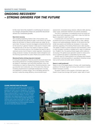 MARKETS AND TRENDS

ONGOING RECOVERY
– STRONG DRIVERS FOR THE FUTURE



               In the near term the market is continuing to recover –                    assessments, renewable energy solutions, effective traffic planning,
               in a longer perspective there are powerful structural                     water supply, wastewater treatment and soil/site remediation.
               drivers for sustained growth.                                                 The pace of urbanisation is accelerating around the world and
                                                                                         today around half of all people on earth live in cities. By 2030 this
               Near-term recovery                                                        figure is expected to reach two thirds.
               The consulting engineering market is late in the business cycle.              In several parts of Europe there is an urgent need for renewal
               When the financial crisis reached its peak, it took close to six months   of infrastructure such as power supply systems, roads, railways,
               before the full impact on Sweco’s activity levels was visible. By the     harbours and water/wastewater networks. At the same time that
               same token, the pace of recovery has lagged somewhat behind that          whole new systems and facilities are necessary in many areas,
               for the economy in general. However, in late autumn it became clear       extensive upgrading of the existing infrastructure is also required.
               that demand was on the rise in the majority of Sweco’s markets.           This applies not least to power production and transmission, which
                   When the economy picks up, this increases the need for new in-        in many European countries is outdated and in need of modernisa-
               vestments across most of Sweco’s market segments. Industrial and          tion. Parallel to this, the existing climate targets call for radical re-
               energy production increase, the real estate market strengthens and        structuring of the global power generation system to reduce emis-
               the financing opportunities for public infrastructure projects improve.   sions of greenhouse gases to sustainable long-term levels.
                                                                                             Another driver for market growth is an increasing trend towards
               Structural factors driving long-term demand                               outsourcing of technical expertise to specialised consulting compa-
               In a long-term perspective, there are powerful structural drivers that    nies by both private and public sector companies.
               are boosting demand for consulting engineering services. These
               are related to urbanisation and rising living standards, which are        Sweco is well positioned
               contributing to a need for infrastructure, industrial production, ener-   Sweco is one of the largest players in Europe, with market-leading
               gy production and construction, etc. At the same time, there are          positions in the Nordic region and strong niche positions in several
               increasing requirements for sustainable development of society            Eastern European countries.
               and adaptation to climate change. This is stimulating demand for             At present, Sweco’s home markets in the Nordic region and
               services in areas like energy efficiency, environmental impact            Eastern Europe have stronger GDP growth, higher rates of invest-




FLOOD PROTECTION IN POLAND
Through the past year’s acquisition of two companies in
Poland, Hydroprojekt Kraków, specialised in hydraulic en-
gineering and water resource management, and Transpro-
jekt Kraków, with expertise in road and bridge engineering,
Sweco positioned itself in a country with one of Europe’s
fastest-growing economies. Already in October, a close
collaboration was initiated between the two companies in
assignments for the Polish National Water Management
Authority worth a total of around SEK 40 million. The con-
tracts include services for renovation of a dam and reser-
voir and the development of a flood protection system for
the hard-hit area Nysa Klodzka river basin.




4   SWECO ANNUAL REVIEW 2010
 