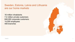 Our global presence
©Swedbank 4
Sweden
Norway
Denmark
Finland
Estonia
Latvia
Lithuania
Luxembourg
USA
South Africa
China
H...