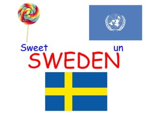 Sweet  un SWEDEN 