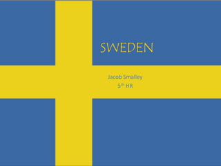 SWEDEN
Jacob Smalley
    5th HR
 