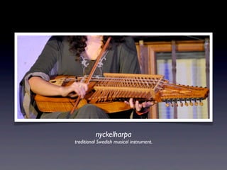 nyckelharpa
traditional Swedish musical instrument.
 