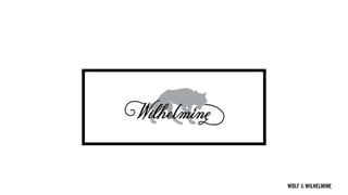 WOLF & WILHELMINE
 