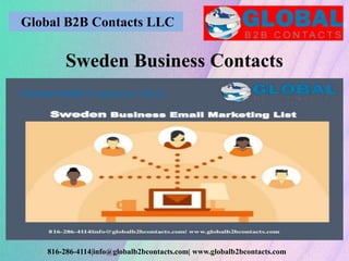 Global B2B Contacts LLC
816-286-4114|info@globalb2bcontacts.com| www.globalb2bcontacts.com
Sweden Business Contacts
 