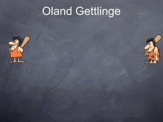 Oland Gettlinge
 