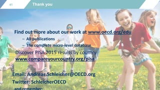 41
41 Thank you
Find out more about our work at www.oecd.org/edu
– All publications
– The complete micro-level database
Di...