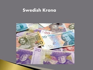 Swedish Krona
 
