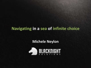 Navigating in a sea of infinite choice 
Michele Neylon 
 