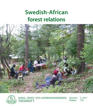 kungl. skogs- och lantbruksakademiens
tidskrift
Swedish-African
forest relations
Nummer	 2 • 2011
Årgång 	 150
 