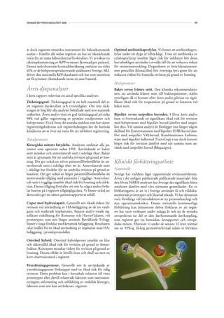 SVENSKA HÖFTPROTESREGISTRET 2008                                                                                                129




är dock registren utmärkta instrument för hälsoekonomisk            Optimal antibiotikaprofylax. Vi finner att antibiotikapro-
analys – framför allt sedan registret nu har en rikstäckande        fylax under ett dygn är tillräckligt. Trots att antibiotika av
rutin för att mäta hälsorelaterad livskvalitet. Vi avvaktar en      cefalosporintyp innebär lägre risk för infektion bör dessa
riksimplementering av KPP-systemet (kostnad per patient).           huvudsakligen användas i utvalda fall för att reducera risken
Denna indivibaserade kostnadsberäkning omfattar nu cirka            för resistensutveckling. Dygnsdosen av beta-laktamasresis-
60% av de höftprotesproducerande sjukhusen i Sverige. SKL           tent penicillin (kloxacillin) bör överstiga fyra gram för att
driver den nationella KPP-databasen och har som intention           reducera risken för framtida revision på grund av lossning.
att få systemet rikstäckande inom en snar framtid.
                                                                    Halvproteser
Årets djupanalyser                                                  Bakre versus främre snitt. Den kliniska rekommendatio-
                                                                    nen, att använda främre snitt till frakturpatienter, stärks
I årets rapport redovisas ett antal specifika analyser:
                                                                    ytterligare då vi fortsatt efter årets analys påvisar en signi-
Täckningsgrad. Täckningsgrad är en helt essentiell del av           fikant ökad risk för reoperation på grund av luxation vid
ett registers datakvalitet och trovärdighet. Om inte täck-          bakre snitt.
ningen är hög blir alla analyser behäftade med stor statistisk
osäkerhet. Årets analys visat en god täckningsgrad på cirka         Bipolärt versus unipolära huvuden. I förra årets analys
98% vad gäller registrering av primära totalproteser och            fann vi överraskande en signifikant ökad risk för revision
halvproteser. Dock finns det enstaka sjukhus som har sämre          med halvproteser med bipolärt huvud jämfört med unipo-
registreringsfrekvens och registerledningen ber de berörda          lärt dito. Vid samma analys i år föreligger inte längre någon
klinikerna att se över sin rutin för att nå bättre registrering.    skillnad för Exeterstammen med bipolärt UHR-huvud jäm-
                                                                    fört med unipolärt V40-huvud. Kombinationen Lubinus-
Totalproteser                                                       stam med bipolärt ledhuvud (VarioCup) visar dock fortsatt
Kirurgiska snittets betydelse. Analysen omfattar alla pa-           högre risk för revision jämfört med när samma stam an-
tienter som opererats sedan 1992. Användande av bakre               vänds med unipolärt huvud (Megacaput).
snitt minskar och anterolateralt snitt i sidoläge ökar. Bakre
snitt är gynnsamt för att undvika revision på grund av loss-
ning. Det ger också en större patienttillfredsställelse än an-      Kliniskt förbättringsarbete
terolateralt snitt i sidoläge efter ett år. Anterolateralt snitt
i sidoläge har fördelar för att undvika revision på grund av        Nationellt
luxation. Det ger också en högre patienttillfredsställelse än       Sverige har världens lägst rapporterade revisionsfrekvens.
motsvarande tillgång med patienten i ryggläge. Anterolate-          Även i det nyligen publicerade publicerade materialet från
ralt snitt i ryggläge innebär ökad risk för lossning och infek-     den första NARA-analysen har Sverige det signifikant bästa
tion. Denna tillgång förefaller att inte ha några andra förde-      resultatet jämfört med våra närmaste grannländer. En av
lar baserat på i registret tillgängliga data. Vi finner också att   förklaringarna är att vi i Sverige använder få och väldoku-
detta snitt ger ett sämre patientrapporterat utfall.                menterade protestyper och likartad teknik. Vi har dessutom
                                                                    varit försiktiga vid introduktion av ny protesteknologi och
Cupar med hydroxiapatit. Generellt sett ökade risken för            nya operationstekniker. Denna nationella kontinuerliga
revision vid användning av HA-beläggning av de tre vanli-           förbättring kan åtminstone delvis förklaras av att regist-
gaste och studerade implantaten. Separat analys visade sig-         ret har varit verksamt under många år och att de svenska
nifikant riskökning för Romanus och Harris-Galante, två             ortopederna tar del av den återkommande återkoppling,
protestyper, som inte längre används. Beträffande Trilogy           som registret ger via hemsidan, årsrapporter och ortope-
finner vi inga fördelar med keramisk beläggning. Resultaten         diska möten. Eftersom vi under de senaste 10 åren närmat
talar istället för en ökad användning av implantat utan HA-         oss en 95%-ig 10-årig protesöverlevnad måste vi förvänta
beläggning i primärprotesfallet.

Omvänd hybrid. Omvänd hybridprotes innebär en klar
och säkerställd ökad risk för revision på grund av femur-
fraktur. Konceptet minskar risken för revision på grund av
lossning. Denna effekt är hittills liten och skall ses mot en
kort observationstid i registret.

Ytersättningsproteser. Generellt sett är användande av
ytersättningsprotes förknippat med en ökad risk för tidig
revision. Detta problem kan i huvudsak relateras till vissa
protestyper eller därtill relaterade faktorer som instrumen-
teringens utformning och utbildning av enskilda kirurger,
faktorer som inte kan utvärderas i registret.
 