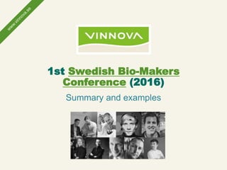 1st Swedish Bio-Makers
Conference (2016)
Summary and examples
 