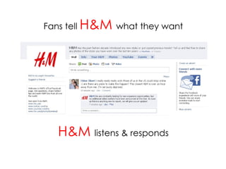 Fans tell  H&M   what they want H&M   listens & responds 