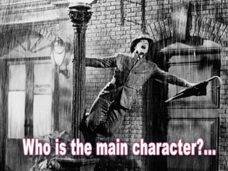 Gene Kelly?   r...  The Water ?  