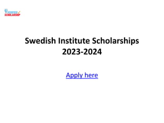Swedish Institute Scholarships
2023-2024
Apply here
 
