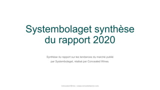 Systembolaget synthèse
du rapport 2020
Synthèse du rapport sur les tendances du marché publié
par Systembolaget, réalisé par Concealed Wines.
Concealed Wines | www.concealedwines.com
 