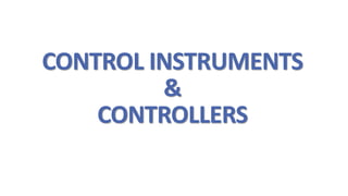 CONTROL INSTRUMENTS
&
CONTROLLERS
 