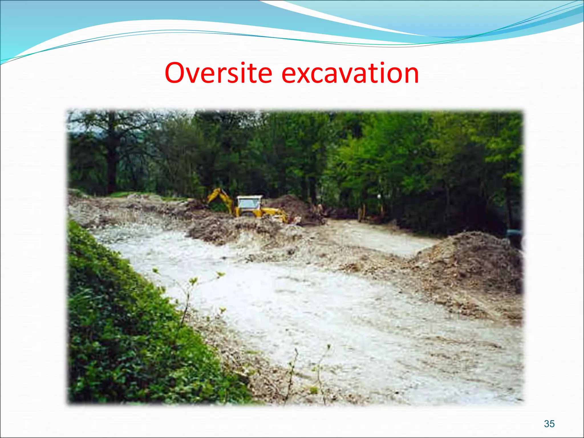 Oversite excavation
35
 