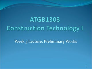 Week 3 Lecture: Preliminary Works
1
 