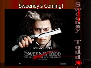 Sweeney’s Coming! Sweeney Todd 