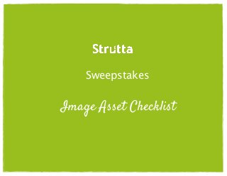 Sweepstakes

Image Asset Checklist

 