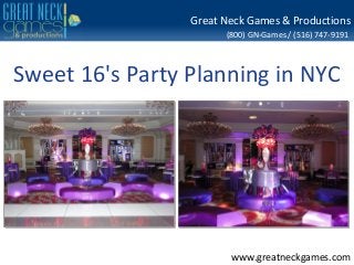 Great Neck Games & Productions
                       (800) GN-Games / (516) 747-9191



Sweet 16's Party Planning in NYC




                        www.greatneckgames.com
 