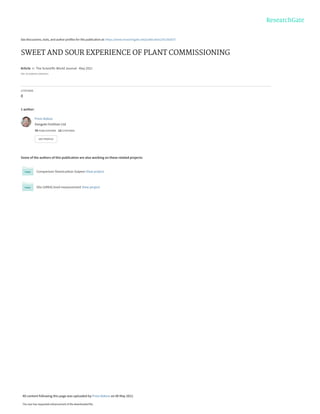 See discussions, stats, and author profiles for this publication at: https://www.researchgate.net/publication/351362037
SWEET AND SOUR EXPERIENCE OF PLANT COMMISSIONING
Article  in  The Scientific World Journal · May 2021
DOI: 10.9186/GSJ.05052021
CITATIONS
0
1 author:
Some of the authors of this publication are also working on these related projects:
Comparison Stamicarbon Saipem View project
Silo (UREA) level measurement View project
Prem Baboo
Dangote Fertilizer Ltd
70 PUBLICATIONS   13 CITATIONS   
SEE PROFILE
All content following this page was uploaded by Prem Baboo on 06 May 2021.
The user has requested enhancement of the downloaded file.
 