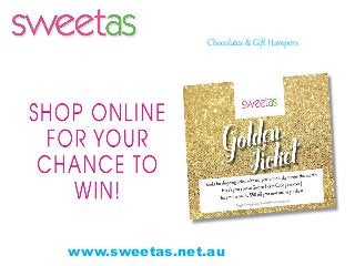 www.sweetas.net.au
Chocolates & Gift Hampers
 