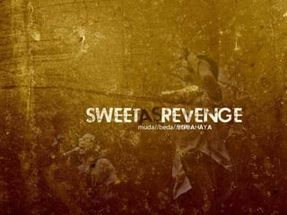 Sweet as revenge