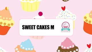 SWEET CAKES M
 