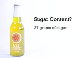 Sugar Content?
27 grams of sugar
 