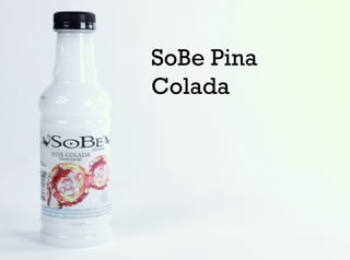 SoBe Pina
Colada
 