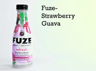Fuze-
Strawberry
Guava
 
