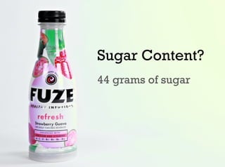 Sugar Content?
44 grams of sugar
 