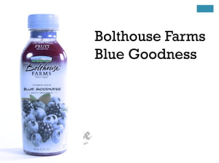 Bolthouse Farms
Blue Goodness
 