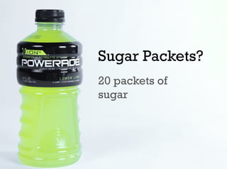 Sugar Packets?
20 packets of
sugar
 