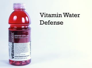 Vitamin Water
Defense
 