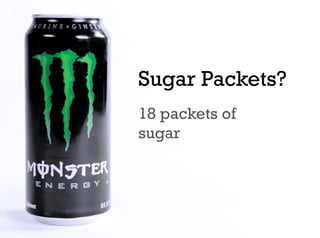 Sugar Packets?
18 packets of
sugar
 