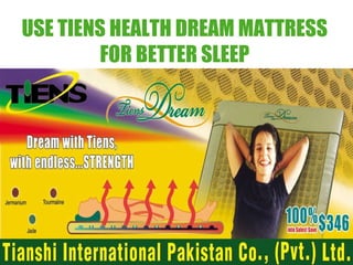 USE TIENS HEALTH DREAM MATTRESS FOR BETTER SLEEP 