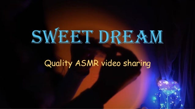 sweet dream
Quality ASMR video sharing
 