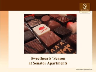 Sweethearts’ Season
at Senator Apartments
 