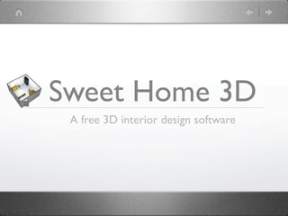 Sweet Home 3D
 A free 3D interior design software
 