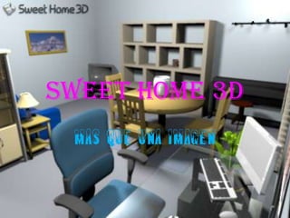 SWEET HOME 3D MAS QUE UNA IMAGEN 