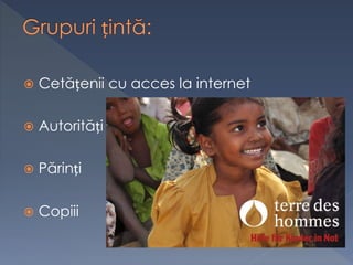  Cetățenii cu acces la internet
 Autorități
 Părinți
 Copiii
 