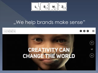 „We help brands make sense”
 