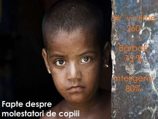 Fapte despre
molestatori de copiii
 