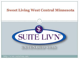 Sweet Living West Central Minnesota
1
http://www.suitelivn.com/
 