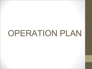 OPERATION PLAN
 