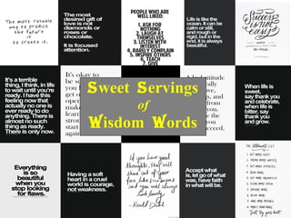 Sweet Servings
of
Wisdom Words
 