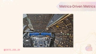 © 2020 Ververica
18
Metrics-Driven Metrics
 